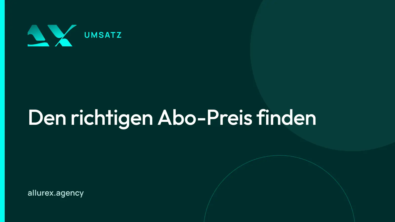 Titelgrafik in Petrol und Cyan mit dem Schriftzug Den richtigen Abo-Preis finden