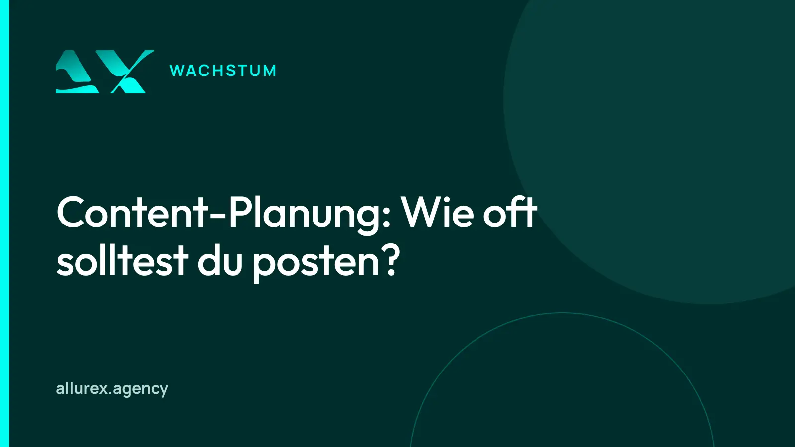 Titelgrafik in Petrol und Cyan mit dem Schriftzug Content-Planung: Wie oft solltest du posten?