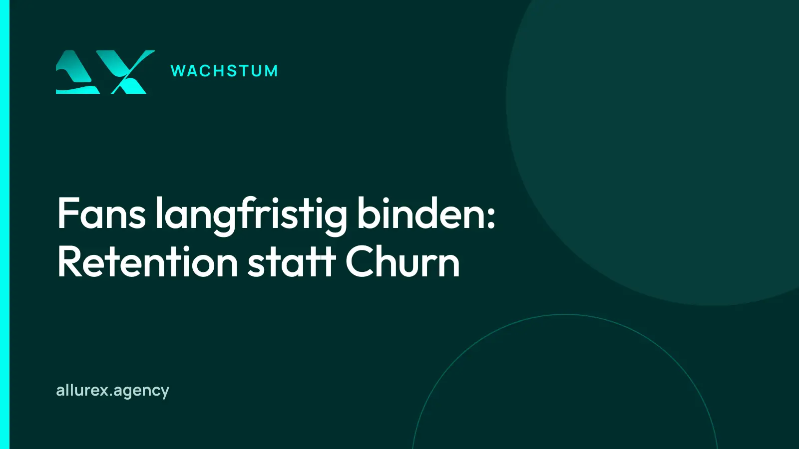 Titelgrafik in Petrol und Cyan mit dem Schriftzug Fans langfristig binden: Retention statt Churn