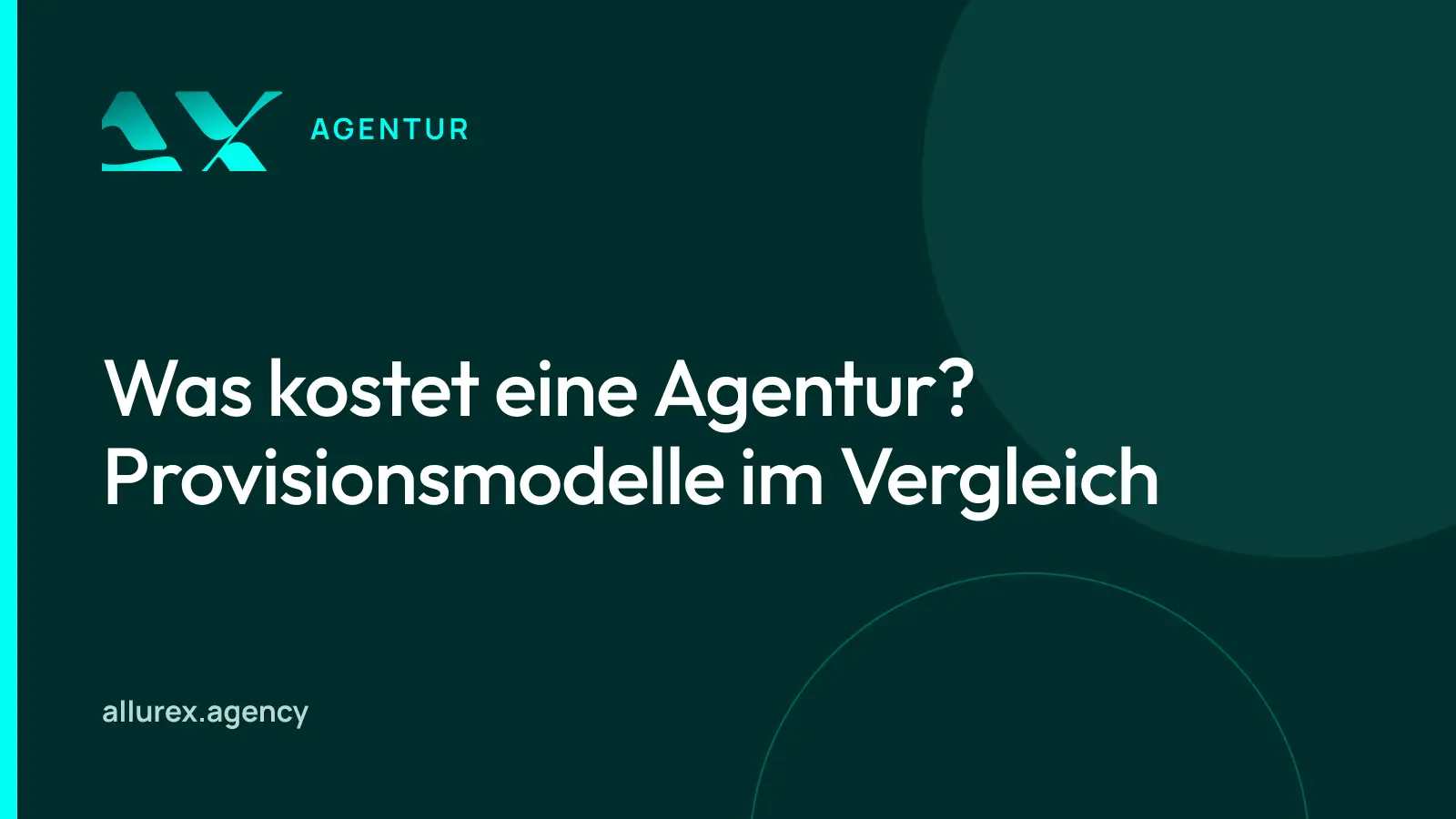 Titelgrafik in Petrol und Cyan mit dem Schriftzug „Was kostet eine Agentur? Provisionsmodelle im Vergleich“ und einem Taschenrechner-Symbol