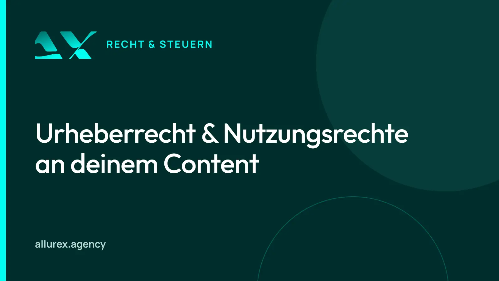 Titelgrafik in Petrol und Cyan mit dem Schriftzug Urheberrecht und Nutzungsrechte an deinem Content